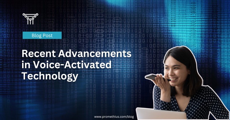 Advancements in Voice Activated Tech Voice activated technology advancements